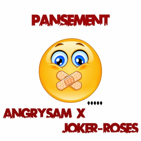 Pansement ft. Joker-Roses