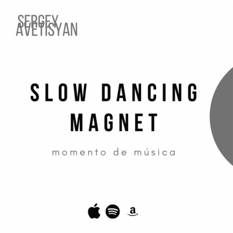 Slow dancing magnet