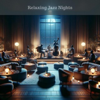 Relaxing Jazz Nights: Chill Jazz, Listen to Night Jazz