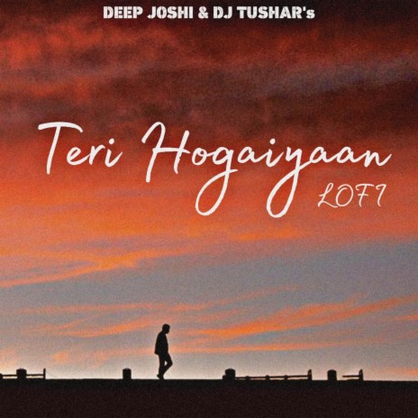 Teri Hogaiyaan - Lofi ft. DJ Tushar | Boomplay Music