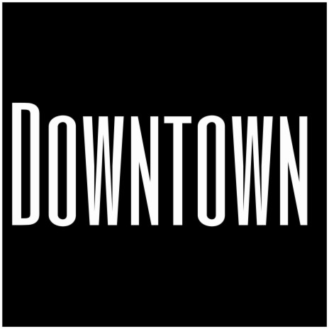 Downtown | Boomplay Music