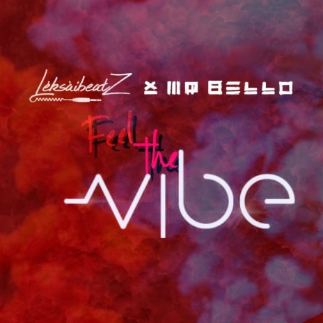 Feel The Vibe ft. Mr Bello | Boomplay Music