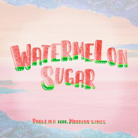 Watermelon Sugar ft. Matheus Gomes Melo | Boomplay Music