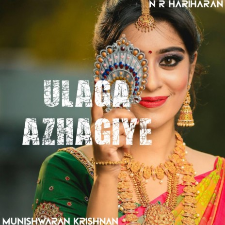 ULAGA AZHAGIYE ft. NR HARIHARAN | Boomplay Music