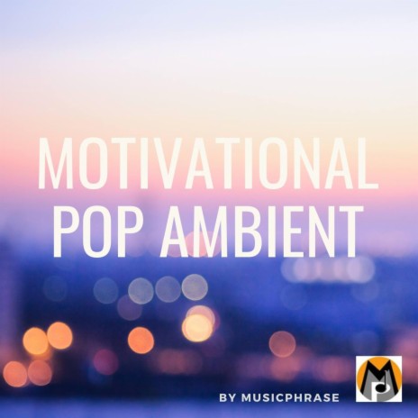 Motivational Pop Ambient | Boomplay Music