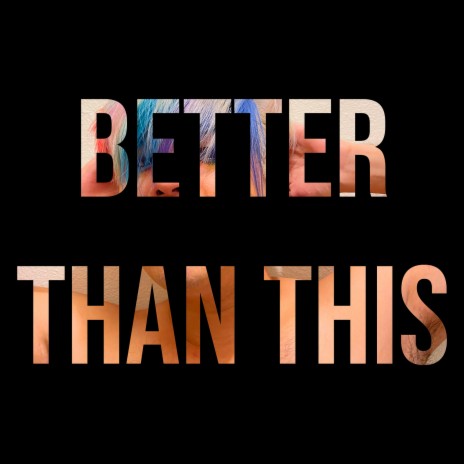 Better Than This | Boomplay Music