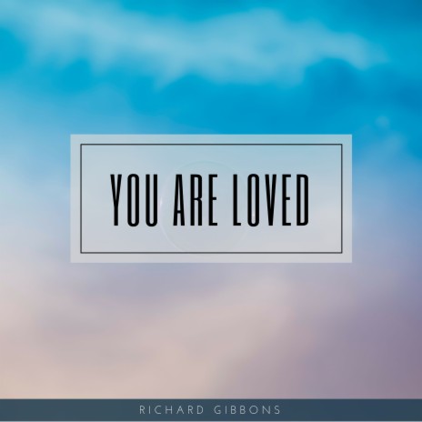 You Are Loved | Boomplay Music