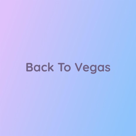 Back To Vegas | Boomplay Music