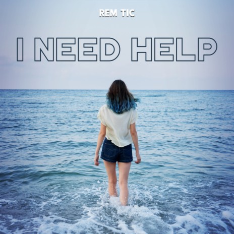 I Need Help | Boomplay Music