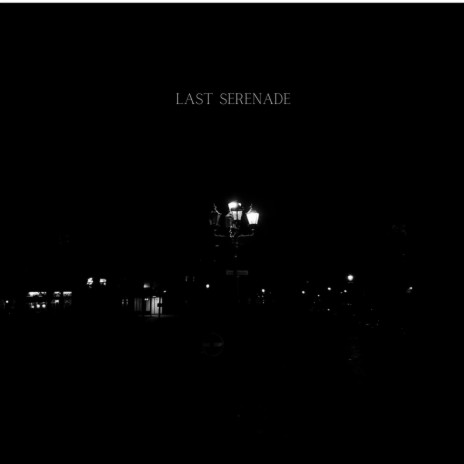 Last Serenade | Boomplay Music