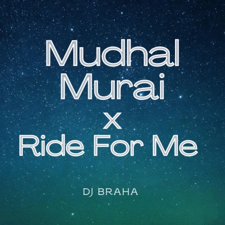 Mudhal Murai Ride With Me (DJ Braha) | Boomplay Music