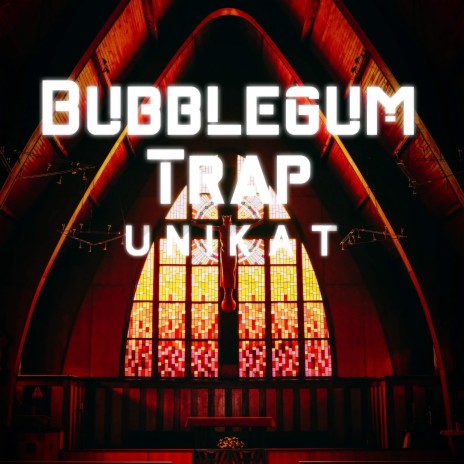 Bubblegum trap | Boomplay Music