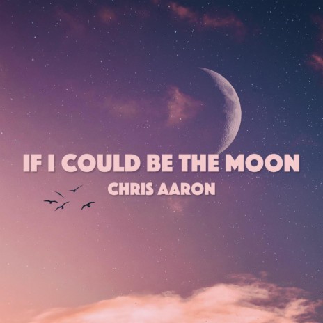 If I Could Be The Moon | Boomplay Music