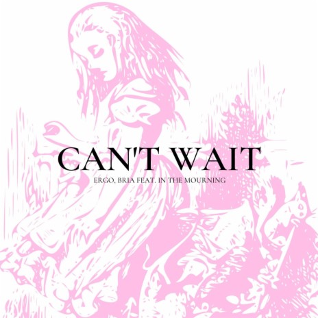 Can't Wait ft. In the Mourning | Boomplay Music