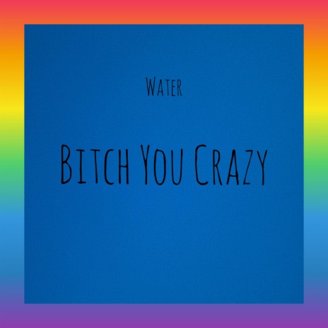 Bitch You Crazy | Boomplay Music