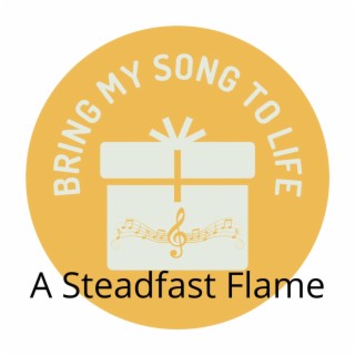 A Steadfast Flame