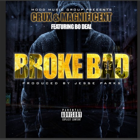 Broke Bad ft. Magnificent & Bo-Deal | Boomplay Music