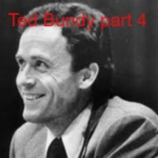 Ted Bundy Part 4