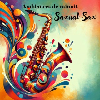 Ambiances de minuit : Saxual Sax : Jazz intime au saxophone pour la romance, soirées aux chandelles