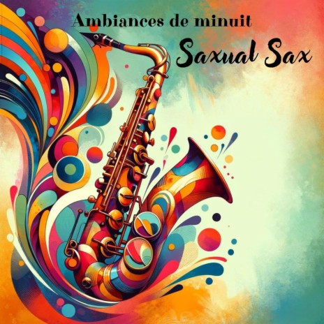 Saxophone: Embrasse moi fort ft. Jazz Saxophone & Saxophone