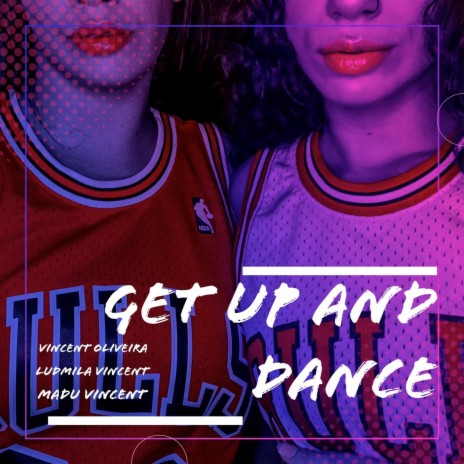 Get up and Dance ft. Ludmila Vincent & Madu Vincent