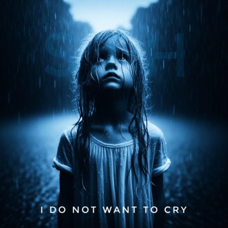 I do not want to cry | Boomplay Music
