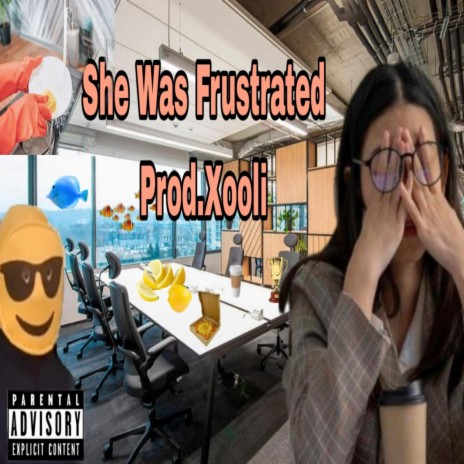 She Was Frustrated ft. Prod.Xooli