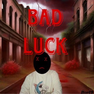 Bad Luck