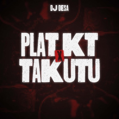 Plat KT x Takutu | Boomplay Music