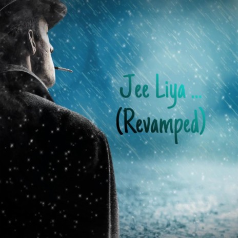 Jee Liya (Revamped) ft. Anmol Raj Wardhan | Boomplay Music