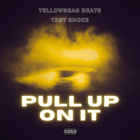 Pull Up On It ft. Trey Smoke | Boomplay Music
