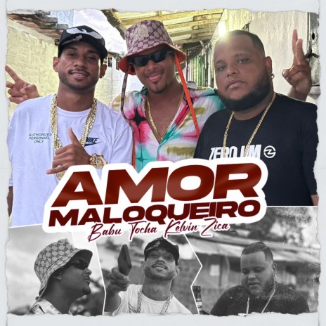 Amor Maloqueiro ft. Kelvin Zica & Mc Babu | Boomplay Music