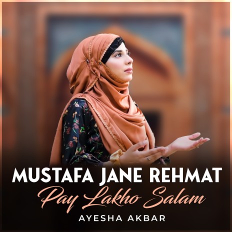 Mustafa Jane Rehmat Pay Lakho Salam