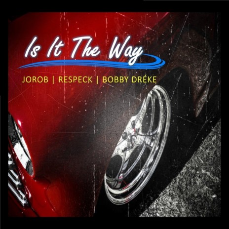 Is It the Way (feat. Respeck & Bobby Dréke) | Boomplay Music