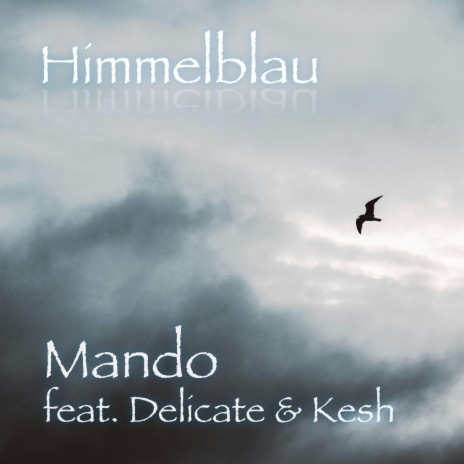 Himmelblau ft. Delicate & Kesh