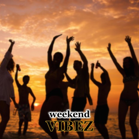 Weekend Vibez | Boomplay Music