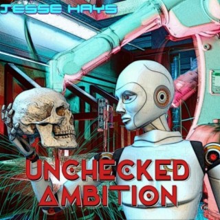 Unchecked Ambition