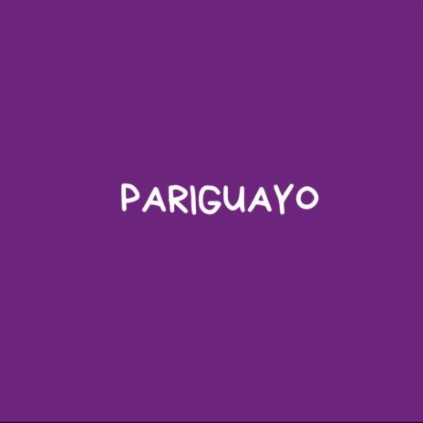 Pariguayo | Boomplay Music