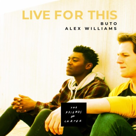 Live for This (From The Friends of Carter) [feat. Alex Williams] | Boomplay Music