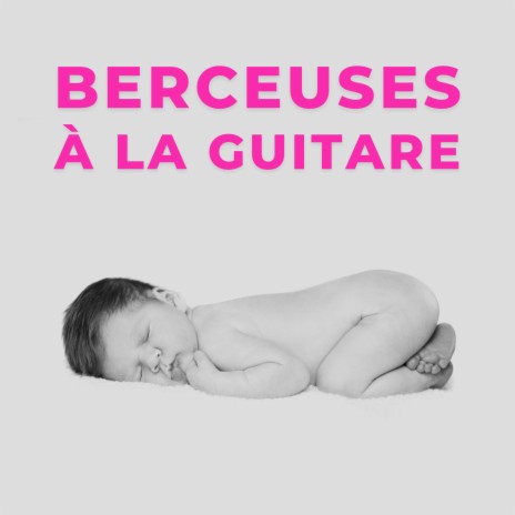 Clementine (Guitare) ft. Berceuse bébé & Berceuse Pour Bébé | Boomplay Music