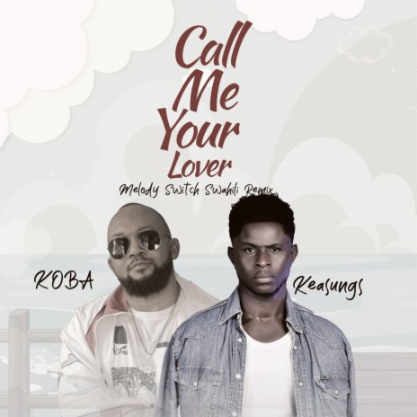 Call Me Your Lover (Melody Switch Swahili Remix) ft. Mc Koba | Boomplay Music