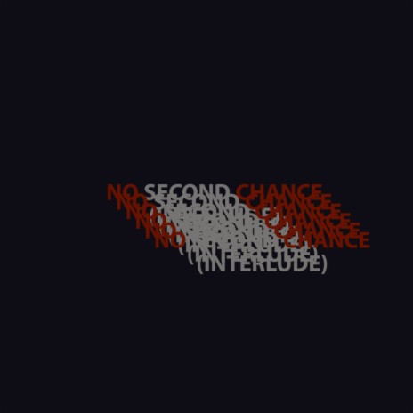 No Second Chance (Interlude) | Boomplay Music