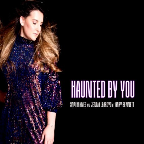 Haunted by you ft. Jenna Louise & Gary Bennett | Boomplay Music