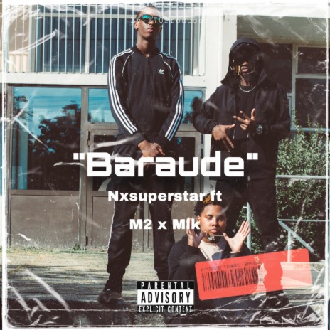 Nxsuperstar ft M2 X Mlk -Baraude ft. Nxsuperstar & Mlk | Boomplay Music