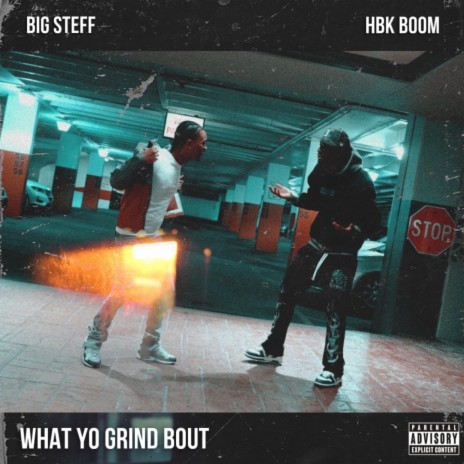 WHAT YO GRIND BOUT ft. Big Steff | Boomplay Music