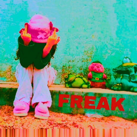 FREAK | Boomplay Music