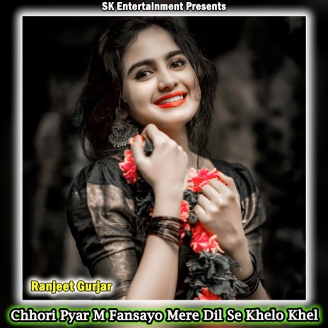 Chhori Pyar M Fansayo Mere Dil Se Khelo Khel | Boomplay Music