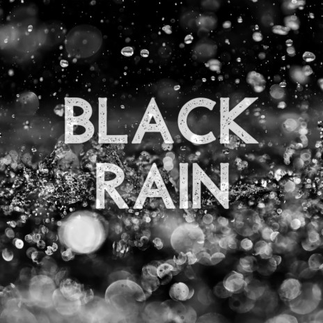 Black Rain | Boomplay Music