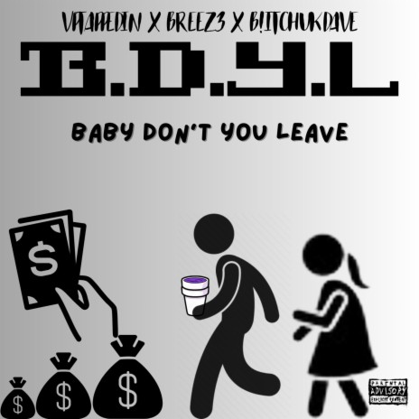 BDYL(Baby Dont You Leave) ft. BltchUKDave & BREEZ3 | Boomplay Music
