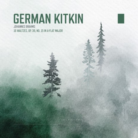 16 Waltzes, Op. 39, No. 15 in A-Flat Major ft. German Kitkin | Boomplay Music